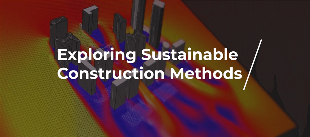 Exploring Sustainable Construction Methods